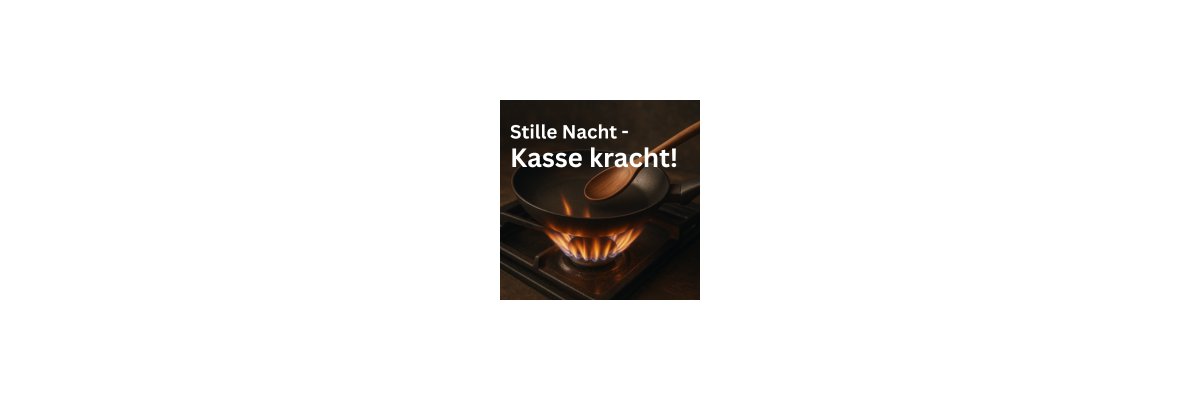 Stille Nacht Kasse kracht - Stille Nacht Kasse kracht